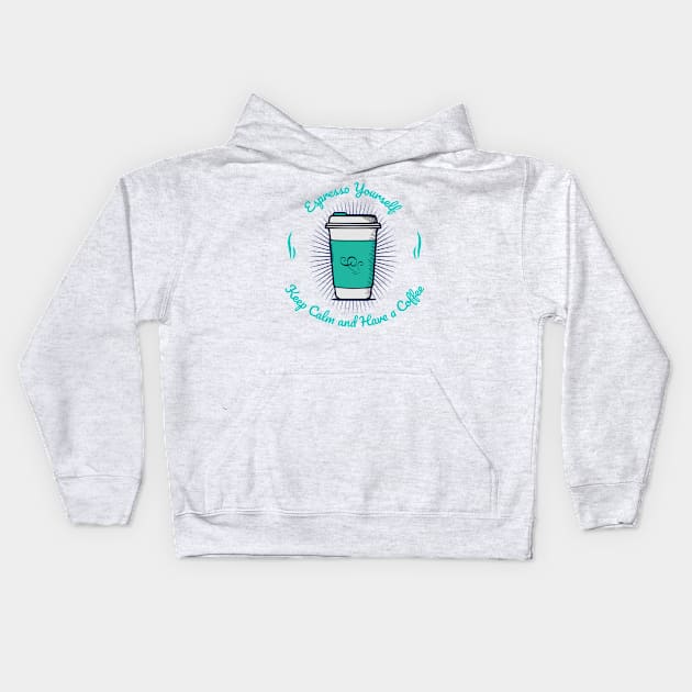 Espresso Yourself, Keep Calm and Have a Coffee Kids Hoodie by Quotigner